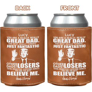 Custom Name You Are A Great Dad Donald Trump Leather Can Cooler Holder HO82 65716