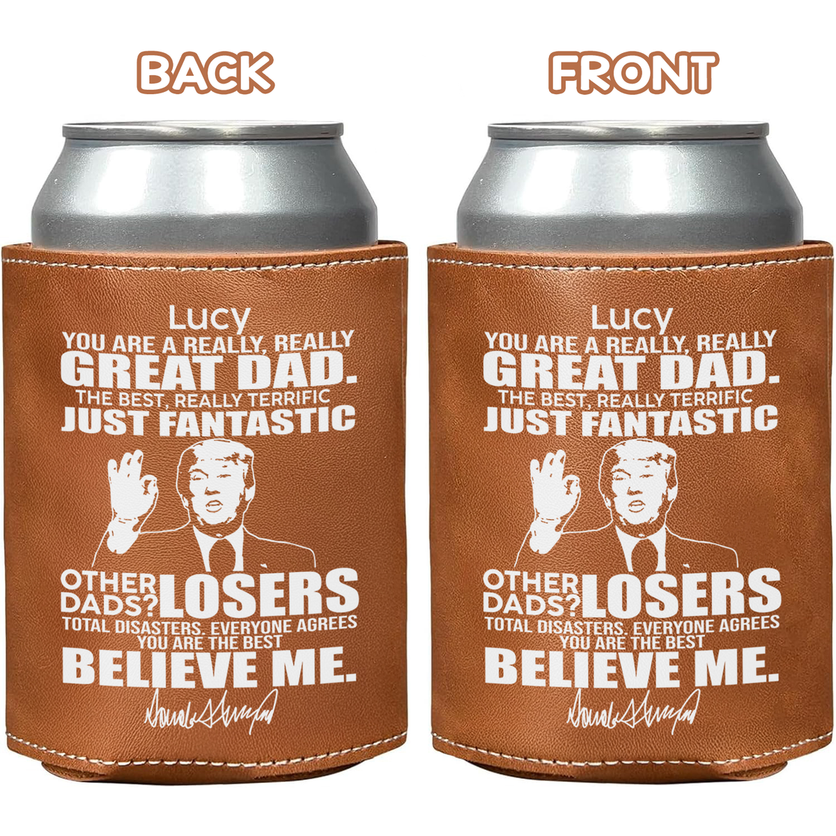 Custom Name You Are A Great Dad Donald Trump Leather Can Cooler Holder HO82 65716