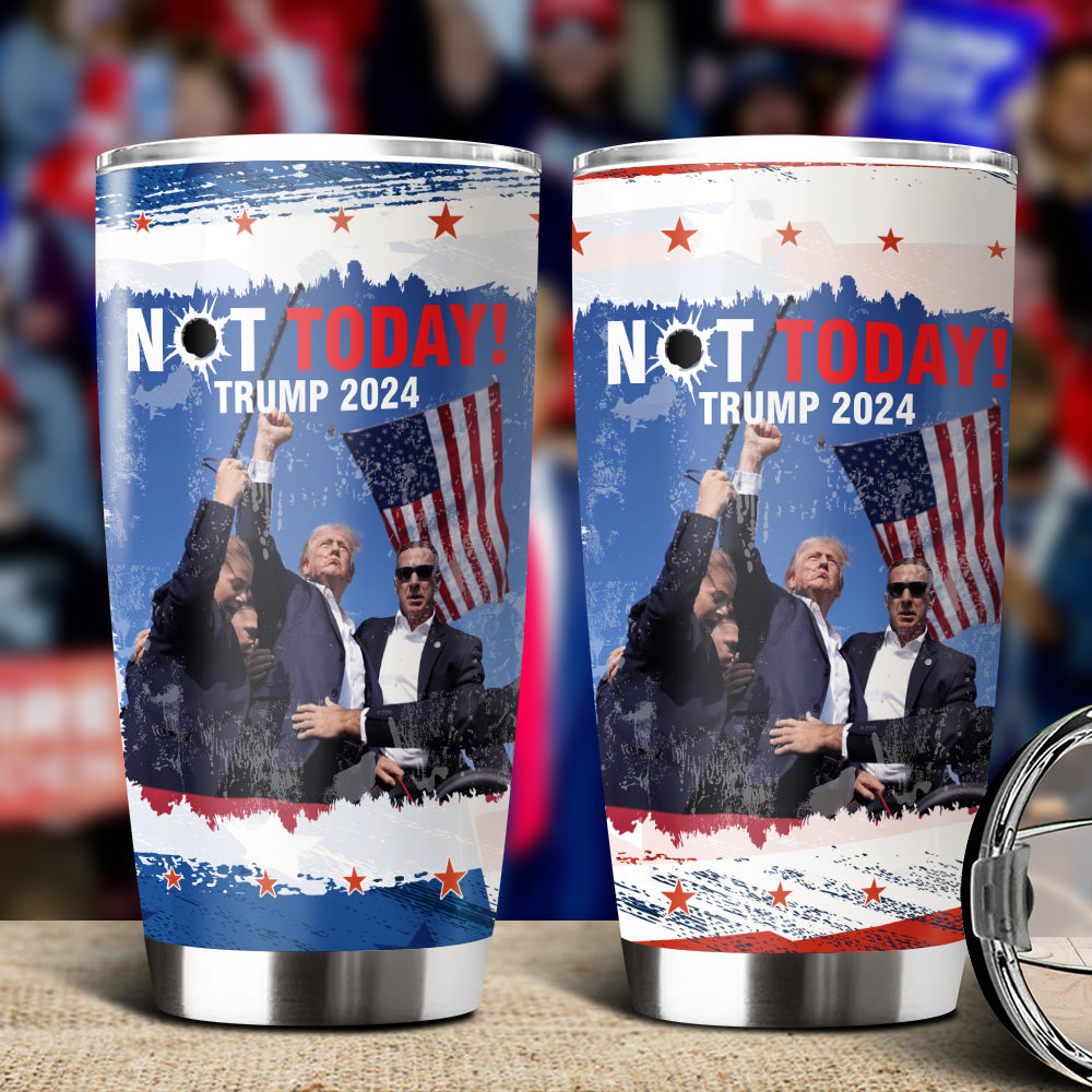 Not Today! You Can't K*ll Freedom Trump 2024 Fat Tumbler HO82 63016