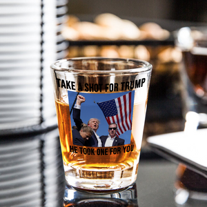 Take A Sh*t For Trump He Took One For You Shot Glass HA75 64052