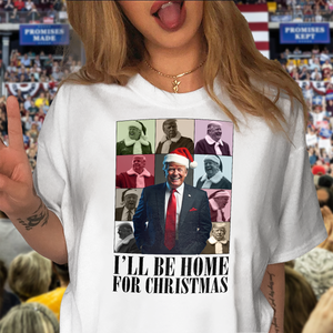 I'll Be Home For Christmas Donald Trump Shirt HA75 63644