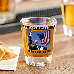 Take A Sh*t For Trump He Took One For You Shot Glass HA75 64052