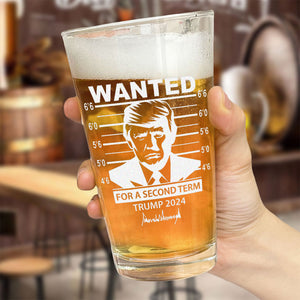 Trump 2024 Wanted Trump For A Second Term Engraved Beer Glass DM01 62625