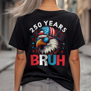 250 Years USA Bruh 250th Birthday 1776-2026 Eagle Flag Back Side Dark Shirt HA75 897320