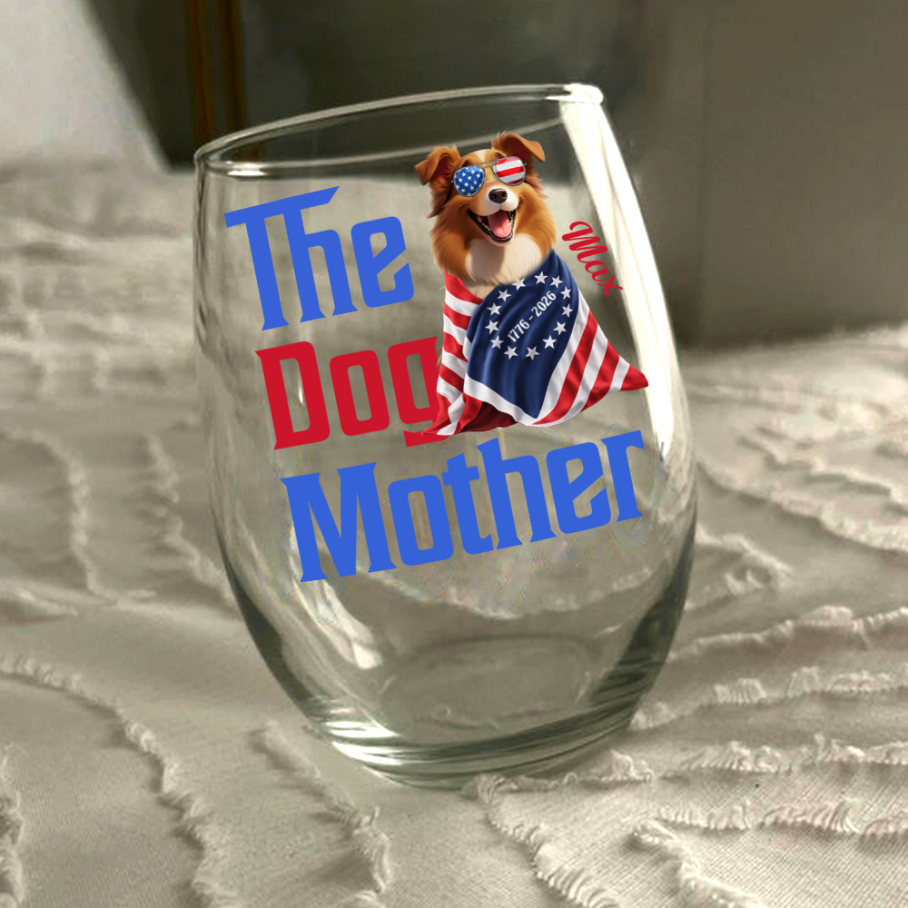 The Dogmother, Dogfather With 250th USA Anniversary Personalized Wine Glass HO82 901216