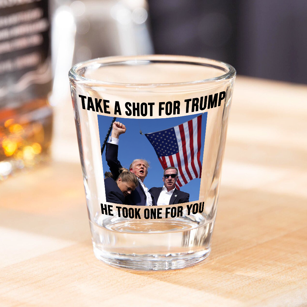 Take A Sh*t For Trump He Took One For You Shot Glass HA75 64052