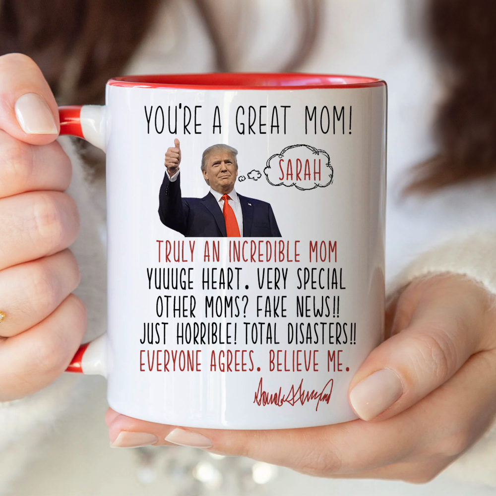 Custom Name You're A Great Mom Donald Trump Accent Mug TH10 64359