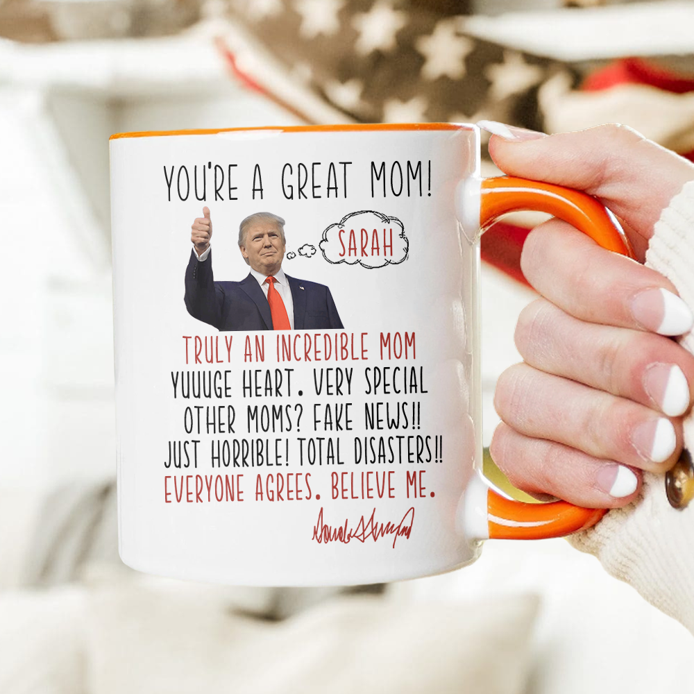 Custom Name You're A Great Mom Donald Trump Accent Mug TH10 64359
