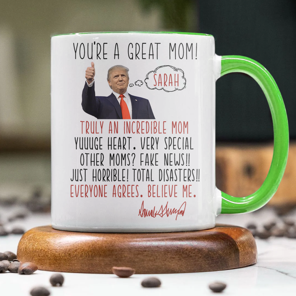 Custom Name You're A Great Mom Donald Trump Accent Mug TH10 64359