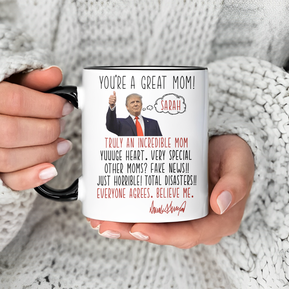 Custom Name You're A Great Mom Donald Trump Accent Mug TH10 64359