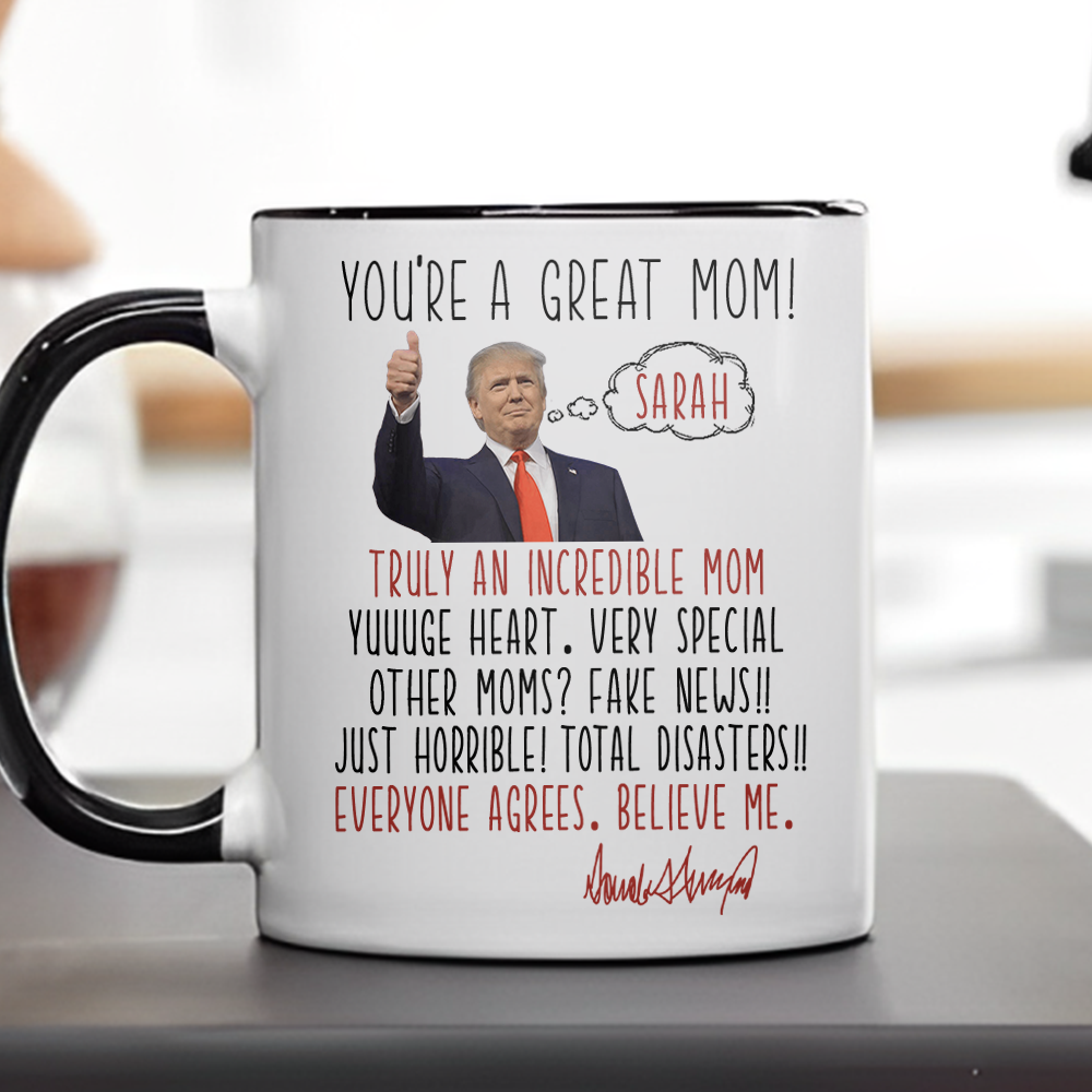 Custom Name You're A Great Mom Donald Trump Accent Mug TH10 64359