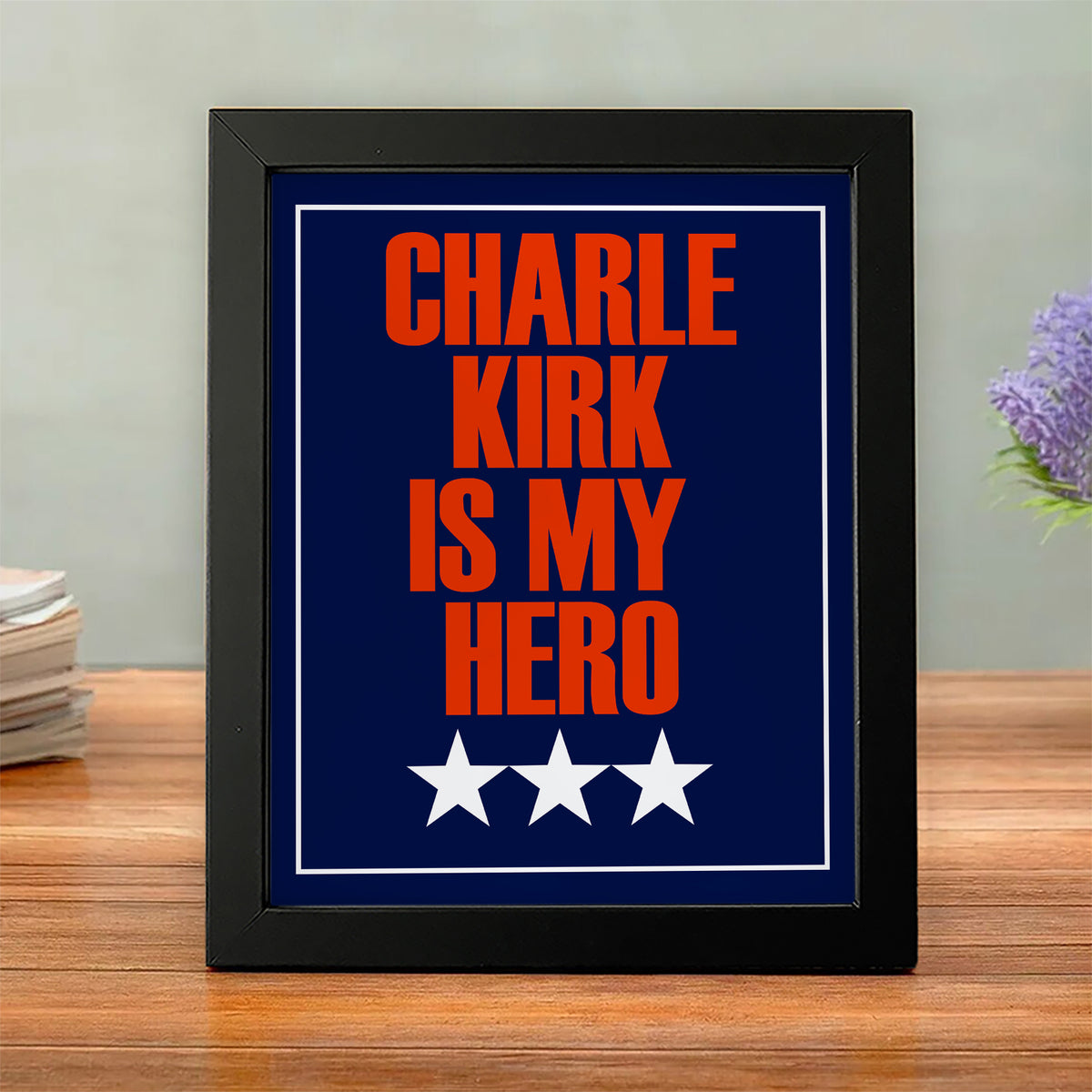 Charlie Kirk Is My Hero Picture Frame HO82 65918