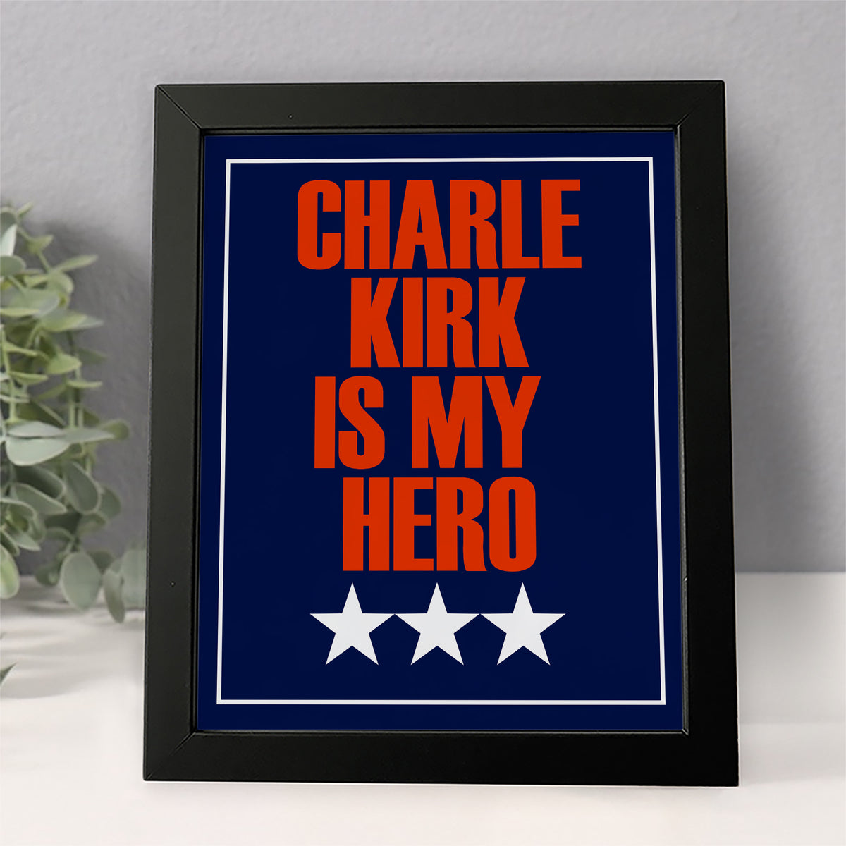 Charlie Kirk Is My Hero Picture Frame HO82 65918