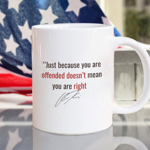 Just Because You Are Offended Doesn't Mean You Are Right - Charlie Kirk White Mug HO82 65934