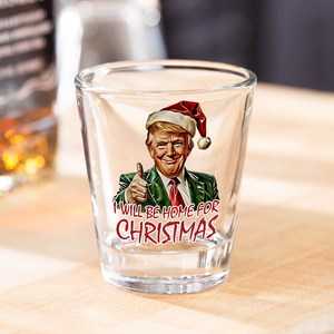 Trump I'll Be Home for Christmas - Humorous Trump Christmas Shot Glass HA75 63900