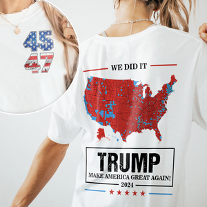 We Did It Trump Make America Great Again Front And Back Bright Shirt HA75 63972