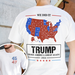 We Did It Trump Make America Great Again Front And Back Bright Shirt HA75 63972