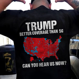 Custom Trump Better Coverage Than Verizon - Can You Hear Us Now Back And Front Shirt HA75 63950