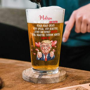 Trump You Are a Great Person Beer Glass Gift for Husband, Wife, Boyfriend, Girlfriend CH07 67260