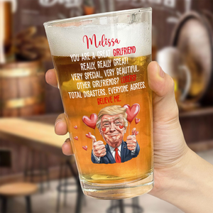 Trump You Are a Great Person Beer Glass Gift for Husband, Wife, Boyfriend, Girlfriend CH07 67260