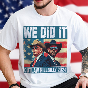 We Did It Outlaw Hillbilly 2024 Trump Vance Shirt N304 HA75 63898