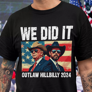 We Did It Outlaw Hillbilly 2024 Trump Vance Dark Shirt N304 HA75 63904