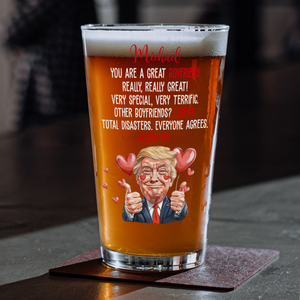 Trump You Are a Great Person Beer Glass Gift for Husband, Wife, Boyfriend, Girlfriend CH07 67260