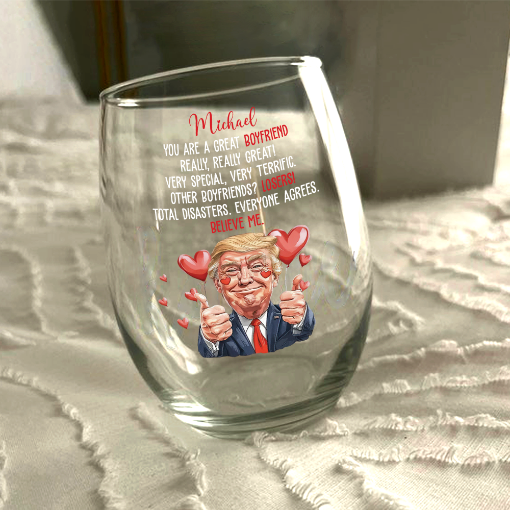 Trump You Are a Great Person Wine Glass Gift for Husband, Wife, Boyfriend, Girlfriend CH07 67258