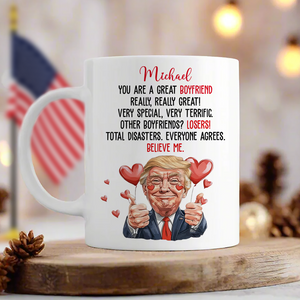 Trump You Are a Great Person White Mug Gift for Husband, Wife, Boyfriend, Girlfriend CH07 67256