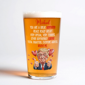 Trump You Are a Great Person Beer Glass Gift for Husband, Wife, Boyfriend, Girlfriend CH07 67260