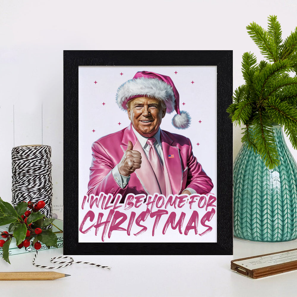 Trump With Santa Hat I'll Be Home for Christmas Picture Frame HA75 63645