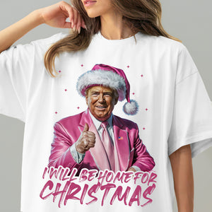 Trump With Santa Hat I'll Be Home for Christmas Shirt HA75 63649