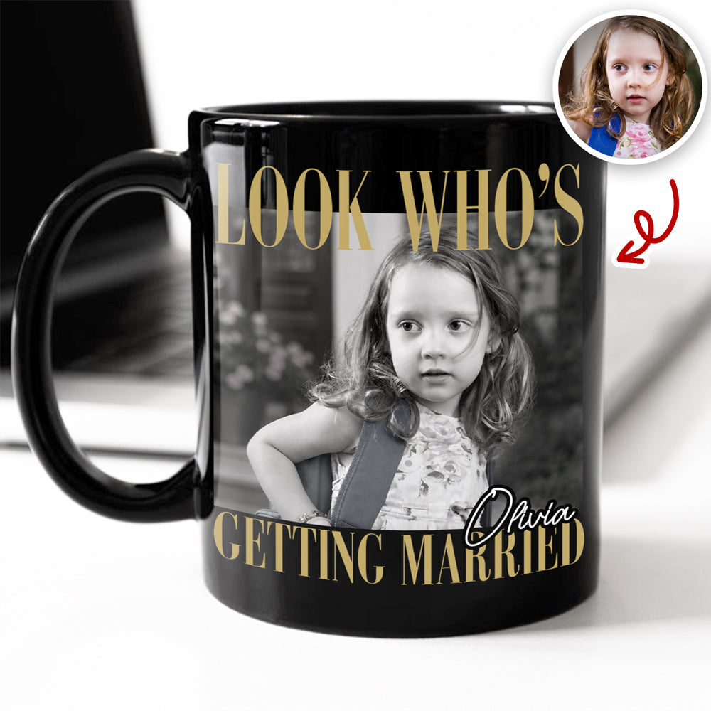 Custom Photo Look Who's Getting Married Black Mug - Personalized Bachelorette Gift HO82 903196