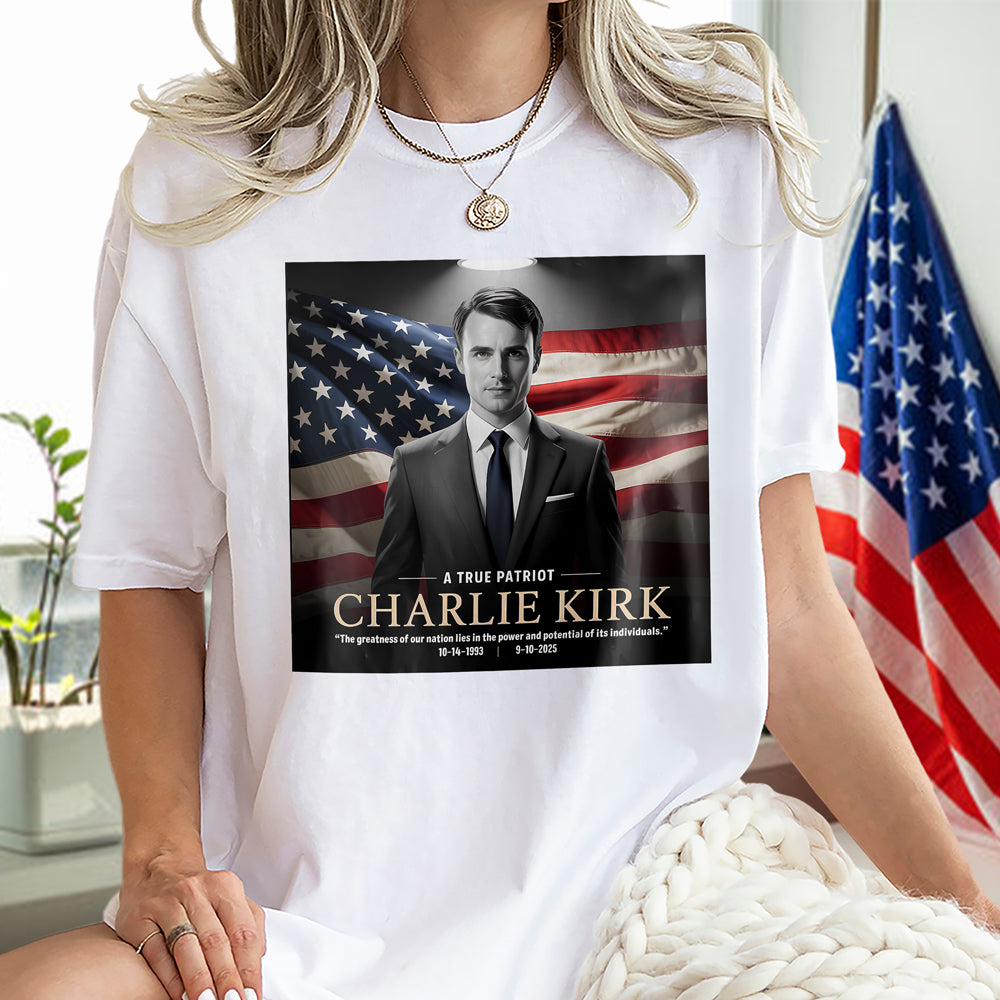 A True Patriot Charlie Kirk Memorial Bright Shirt CH07 67384
