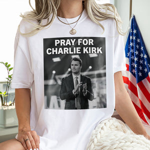 Pray For Charlie Kirk Bright Shirt CH07 67464