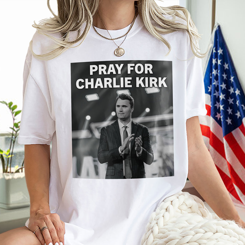 Pray For Charlie Kirk Bright Shirt CH07 67464