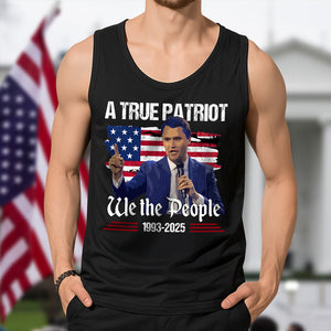 A True Patriot Charlie Kirk We The People American Flag Tanktop CH07 67372