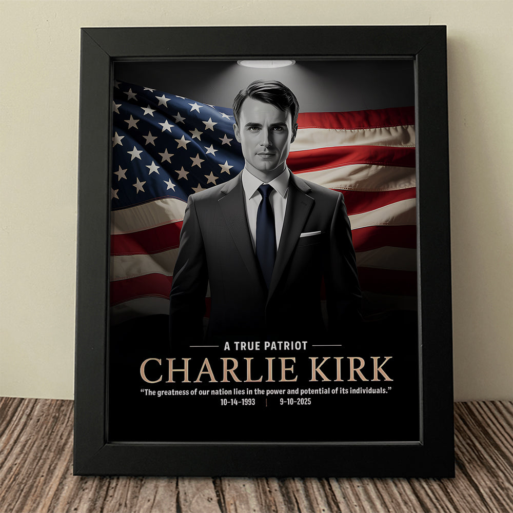 A True Patriot Charlie Kirk Memorial Frame CH07 67392
