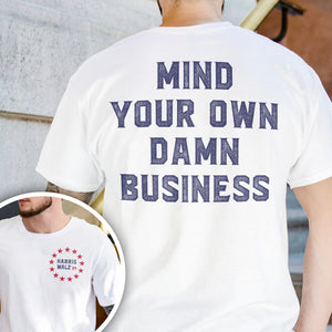 Mind Your Own Damn Business Harris Walz Back And Front Shirt TH10 63343