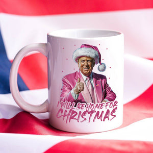 I'll Be Home for Christmas Trump With Santa Hat Mug HA75 63643