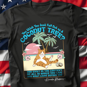 You Think You Just Fall Out Of A Coconut Tree Kamala Harris Shirt TH10 63315