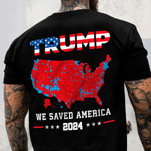 Trump We Saved America 2024 Backside Shirt HA75 63785