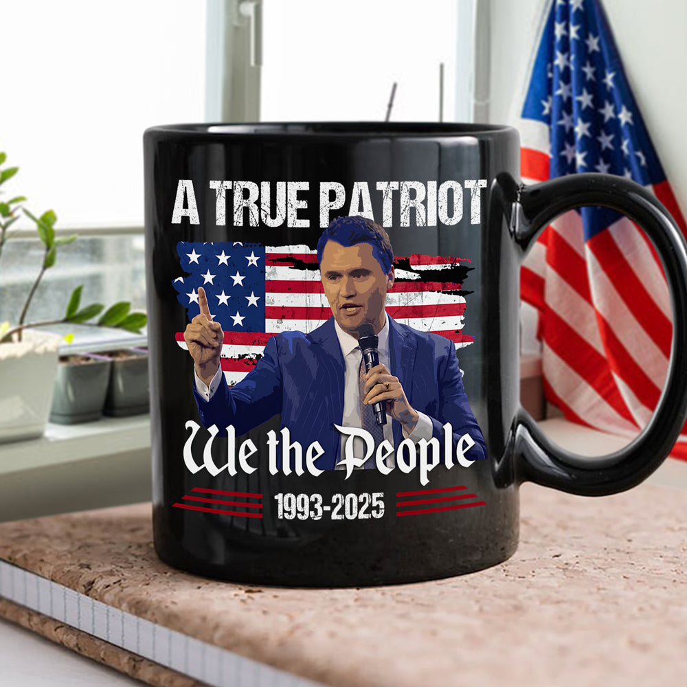 A True Patriot Charlie Kirk American Flag Black Mug We The People Mug CH07 67370
