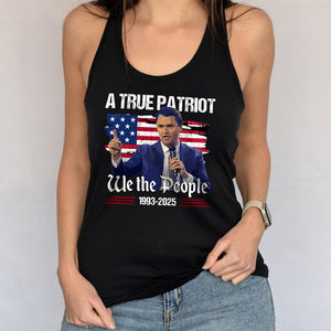 A True Patriot Charlie Kirk We The People American Flag Tanktop CH07 67372