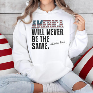 America Will Never Be The Same Charlie Kirk Bright Shirt HA75 64480