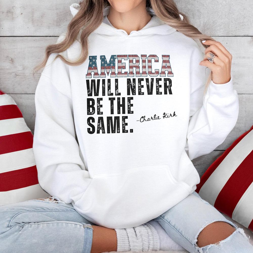 America Will Never Be The Same Charlie Kirk Bright Shirt HA75 64480