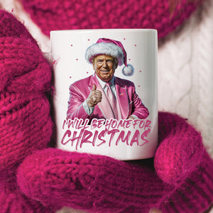 I'll Be Home for Christmas Trump With Santa Hat Mug HA75 63643