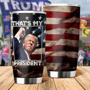 Thats My President Donald Trump Fat Tumbler TH10 63413