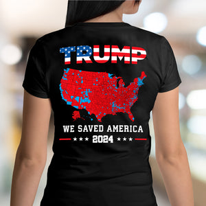 Trump We Saved America 2024 Backside Shirt HA75 63785