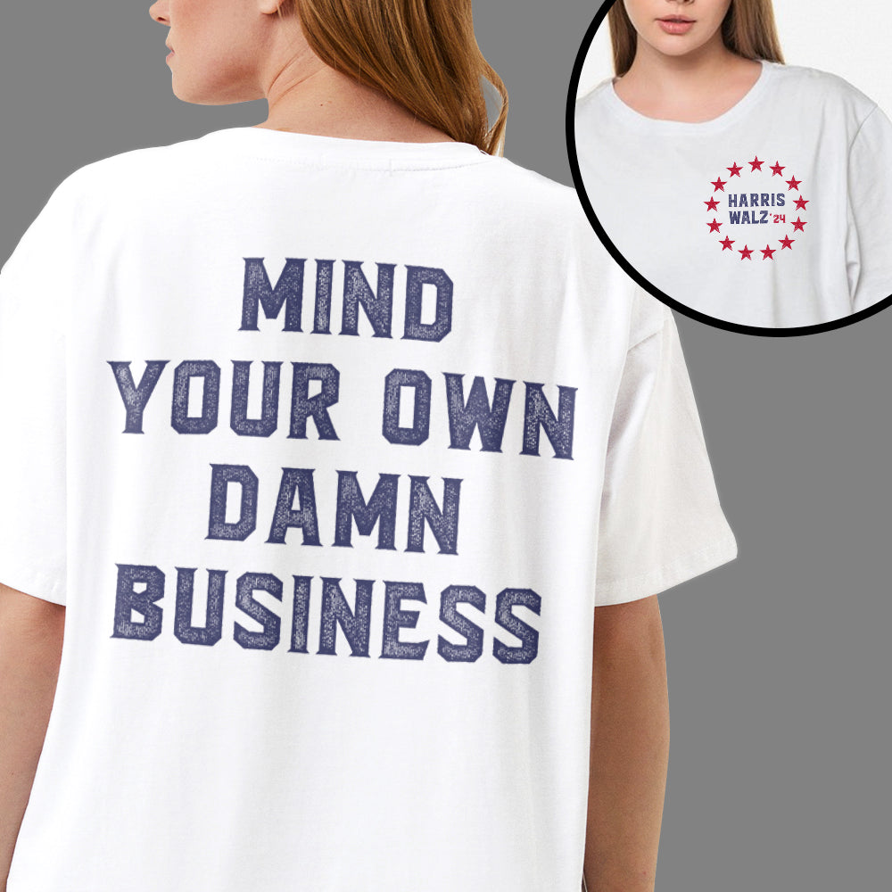 Mind Your Own Damn Business Harris Walz Back And Front Shirt TH10 63343